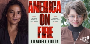 Elizabeth Hinton | <i>America on Fire: The Untold History of Police Violence and Black Rebellion Since the 1960s</i>